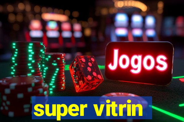 super vitrin